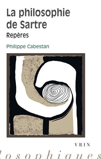 La philosophie de Sartre : repères La philosophie de Sartre : repères