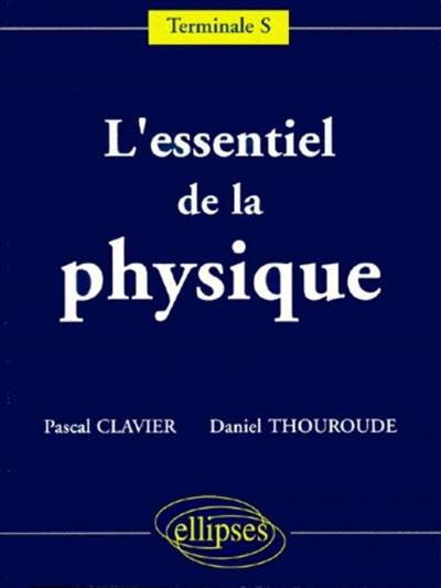 L'essentiel de la physique : terminale S L'essentiel de la physique : terminale S