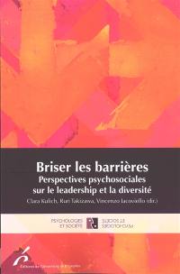 Briser les barrières : perspectives psychosociales sur le leadership et la diversité Briser les barrières : perspectives psychosociales sur le leadership et la diversité