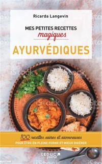 Mes petites recettes magiques ayurvédiques : 100 recettes saines et savoureuses pour être en pleine forme et mieux digérer Mes petites recettes magiques ayurvédiques : 100 recettes saines et savoureuses pour être en pleine forme et mieux digérer