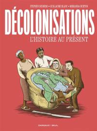 Décolonisations : l'histoire au présent