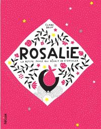 Rosalie, la petite poule qui rêvait de s'envoler Rosalie, la petite poule qui rêvait de s'envoler