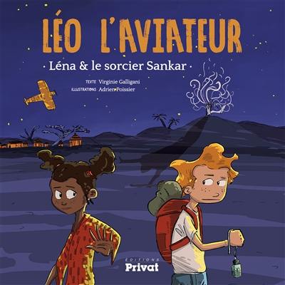 Léo l'aviateur. Léna & le sorcier Sankar Léo l'aviateur. Léna & le sorcier Sankar