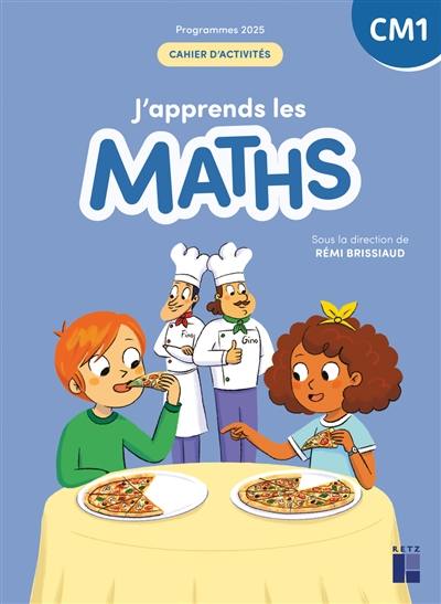 J'apprends les maths CM1 : cahier d'activités : programmes 2025