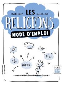 Les religions mode d'emploi Les religions mode d'emploi