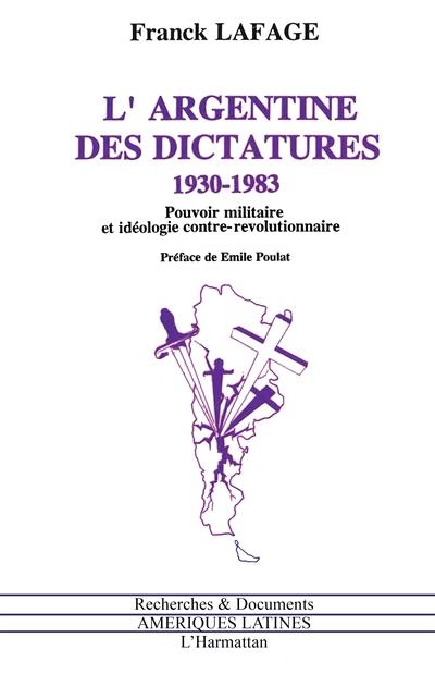 L'Argentine des dictatures : 1930-1983, pouvoir militaire et idéologie contre-révolutionnaire