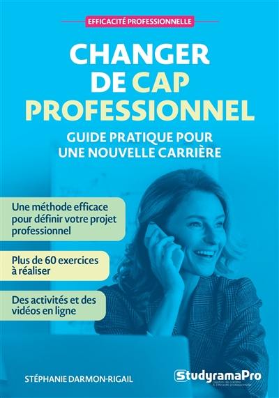 Changer de cap professionnel : le manuel pratique pour une nouvelle carrière Changer de cap professionnel : le manuel pratique pour une nouvelle carrière