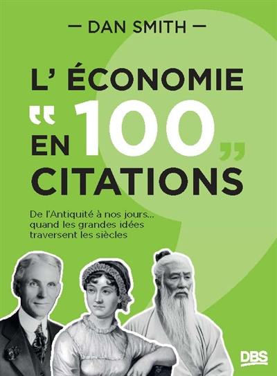 L'économie en 100 citations : de l'Antiquité à nos jours... quand les grandes idées traversent les siècles