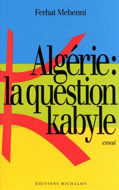 Algérie : la question kabyle Algérie : la question kabyle