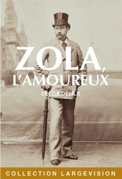 Zola, l'amoureux Zola, l'amoureux