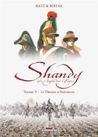 Shandy : un Anglais dans l'Empire. Vol. 2. Le dragon d'Austerlitz Shandy : un Anglais dans l'Empire. Vol. 2. Le dragon d'Austerlitz