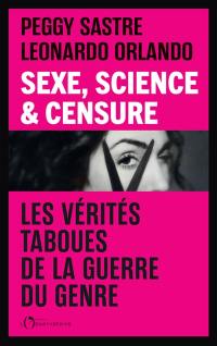 Sexe, science & censure : les vérités taboues derrière la guerre du genre