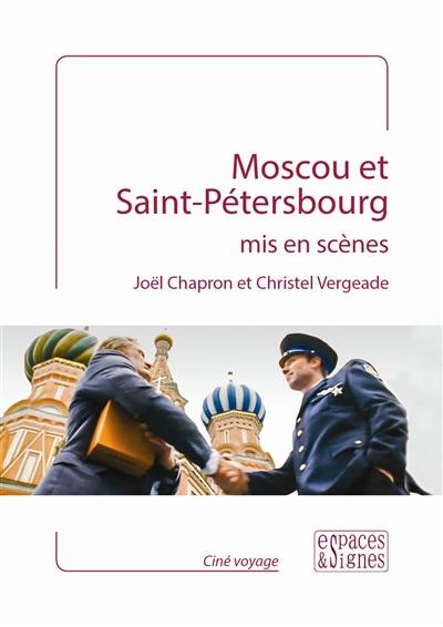 Moscou et Saint-Pétersbourg mis en scènes Moscou et Saint-Pétersbourg mis en scènes