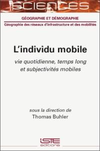 L'individu mobile : vie quotidienne, temps long et subjectivités mobiles