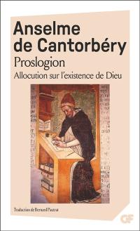 Proslogion : suivi de sa réfutation par Gaunilon et de la réponse d'Anselme