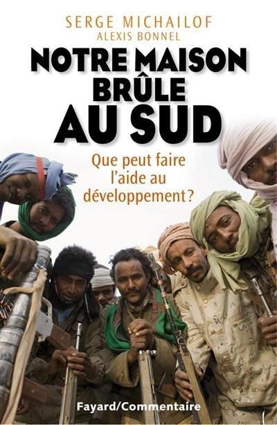 Notre maison brûle au Sud : que peut faire l'aide au développement ? Notre maison brûle au Sud : que peut faire l'aide au développement ?