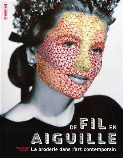 De fil en aiguille : la broderie dans l'art contemporain De fil en aiguille : la broderie dans l'art contemporain