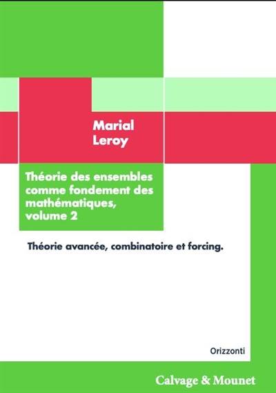 Théorie des ensembles comme fondement des mathématiques. Vol. 2. Théorie avancée, combinatoire et forcing