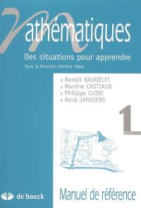 Mathématiques : des situations pour apprendre. Vol. 1. Manuel de référence