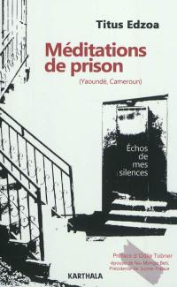 Méditations de prison (Yaoundé, Cameroun) : échos de mes silences