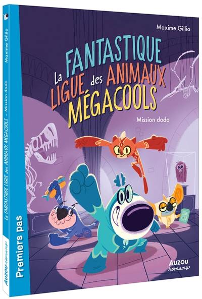 La fantastique ligue des animaux mégacools. Vol. 1. Mission dodo