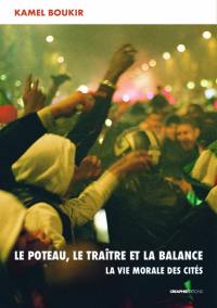 Le poteau, la pute et la balance : la vie morale des cités