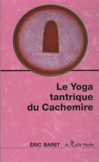 Le yoga tantrique du Cachemire Le yoga tantrique du Cachemire