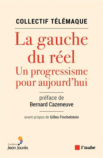 La gauche du réel : un progressisme pour aujourd'hui La gauche du réel : un progressisme pour aujourd'hui
