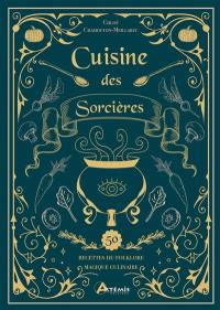 Cuisine des sorcières : 50 recettes du folklore magique culinaire