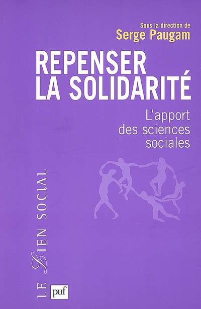 Repenser la solidarité : l'apport des sciences sociales Repenser la solidarité : l'apport des sciences sociales