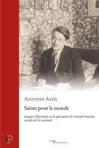 Saints pour le monde : Jacques Maritain et la puissance de transformation sociale de la sainteté