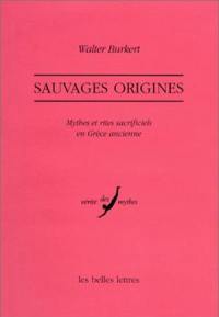 Sauvages origines : mythes et rites sacrificiels en Grèce ancienne
