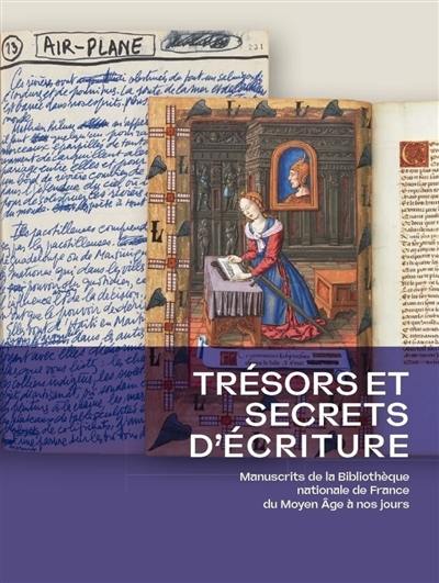 Trésors et secrets d'écriture : manuscrits de la Bibliothèque nationale de France du Moyen Age à nos jours