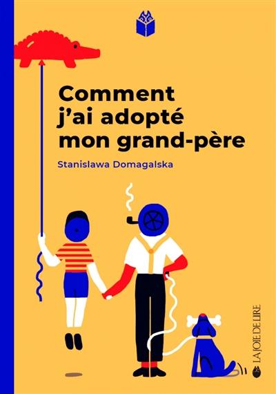 Comment j'ai adopté mon grand-père Comment j'ai adopté mon grand-père
