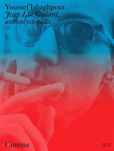 Jean-Luc Godard, une encyclopédie Jean-Luc Godard, une encyclopédie