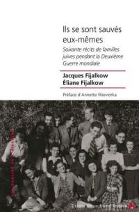 Ils se sont sauvés eux-mêmes : soixante récits de familles juives pendant la Deuxième Guerre mondiale