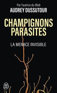 Champignons parasites : la menace invisible