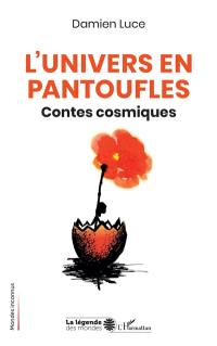 L'Univers en pantoufles : contes cosmiques