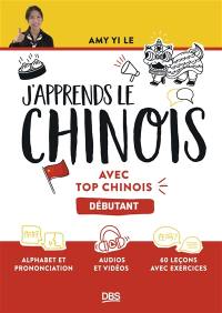 J'apprends le chinois : avec Top chinois : débutant