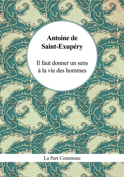 Il faut donner un sens à la vie des hommes Il faut donner un sens à la vie des hommes