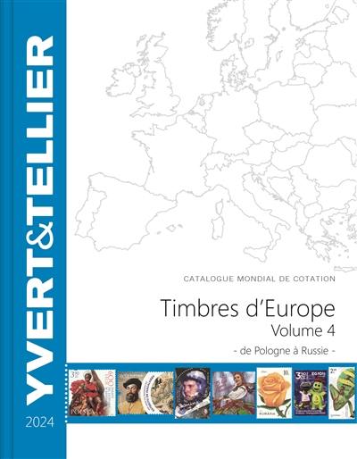 Catalogue de timbres-poste : cent vingt-huitième année : Europe. Vol. 4. Pologne à Russie : 2024 Catalogue de timbres-poste : cent vingt-huitième année : Europe. Vol. 4. Pologne à Russie : 2024