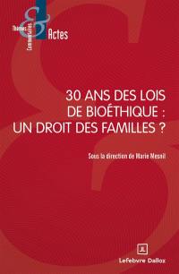 30 ans des lois de bioéthique : un droit des familles ?