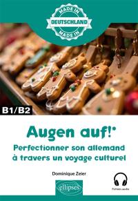 Augen auf ! : perfectionner son allemand à travers un voyage culturel : B1-B2