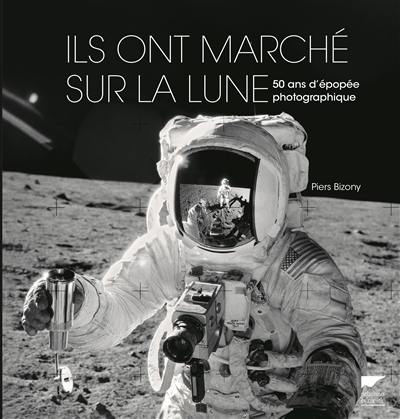Ils ont marché sur la Lune : 50 ans d'épopée photographique Ils ont marché sur la Lune : 50 ans d'épopée photographique