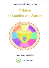 Elixirs de lumière et d'amour : mantras au quotidien