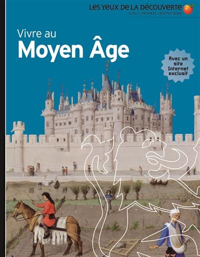 Vivre au Moyen Age Vivre au Moyen Age