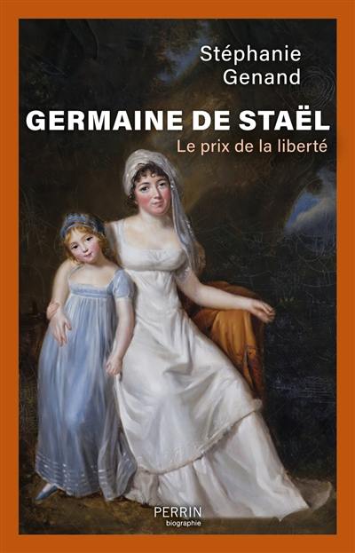 Germaine de Staël : le prix de la liberté