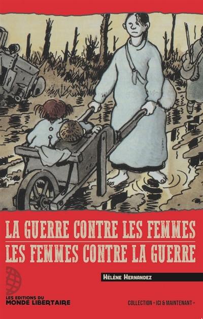 La guerre contre les femmes : les femmes contre la guerre La guerre contre les femmes : les femmes contre la guerre