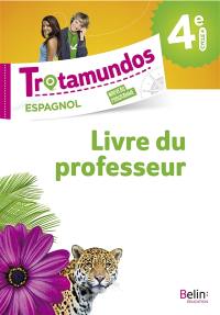 Trotamundos, espagnol 4e, cycle 4 : nouveau programme : livre du professeur