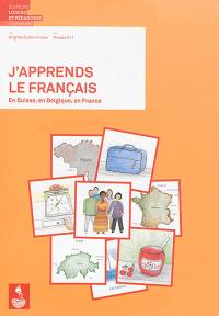 J'apprends le français : en Suisse, en Belgique, en France, niveau A1.1 : méthode pour adultes migrants grands débutants
